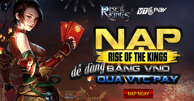 Hướng dẫn Nạp game Rise of the Kings tại VTC Pay nhanh chóng nhất